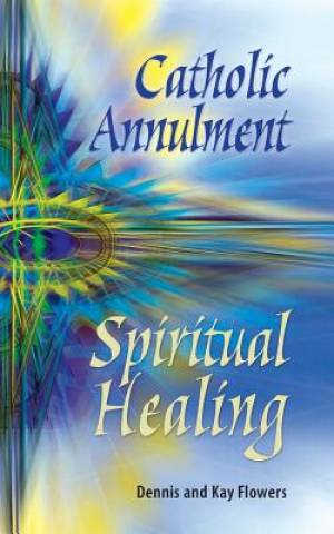 Catholic Annulment Spiritual Healing