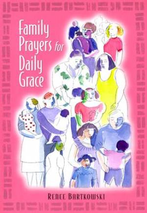 Family Prayers for Daily Grace By Renee Bartkowski (Paperback)