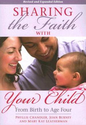 Sharing the Faith with Your Child From Birth to Age Four Revised and