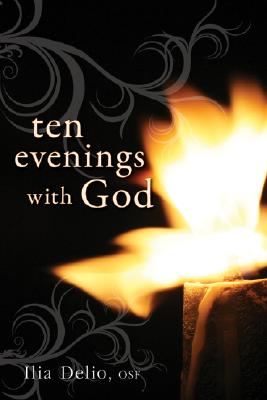 Ten Evenings with God By Delio Ilia (Paperback) 9780764817427