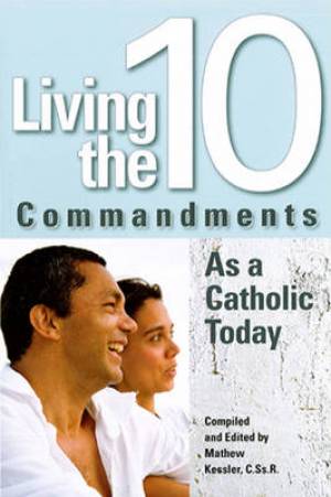 Living the 10 Commandments as a Catholic Today