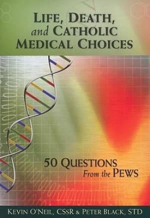 Life Death and Catholic Medical Choices