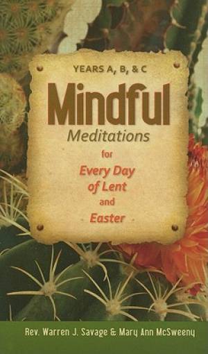 Mindful Meditations for Every Day of Lent and Easter Years A B and