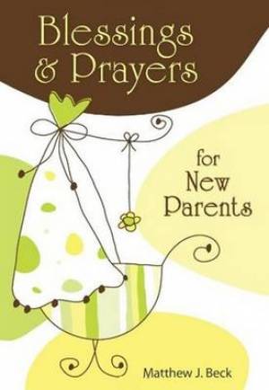 Blessings and Prayers for New Parents By Matthew J Beck (Paperback)