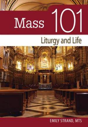 Mass 101 Liturgy and Life Liturgy and Life