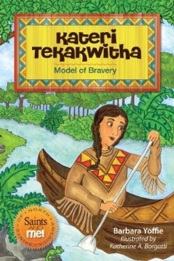 Kateri Tekakwitha Model of Bravery By Yoffie Barbara (Paperback)