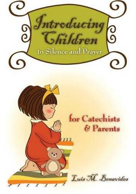 Introducing Children to Silence and Prayer For Catechists and Parents