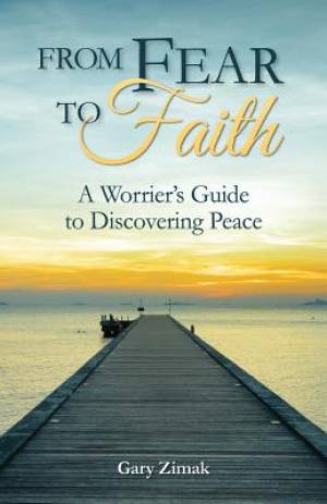 From Fear to Faith By Gary Zimak (Paperback) 9780764824920