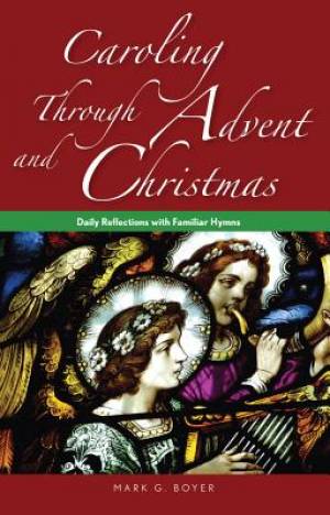 Caroling through Advent and Christmas By Mark Boyer (Paperback)