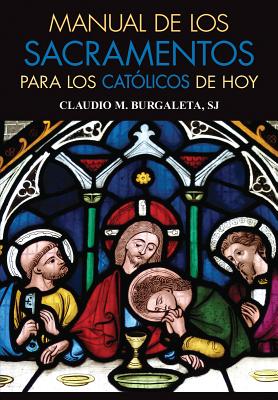 Manual de Los Sacramentos Para Los Catolicos de Hoy Que Son Los Sacra