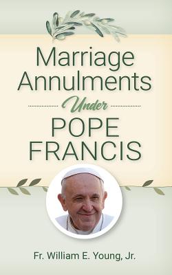 Marriage Annulments Under Pope Francis By Young William (Paperback)