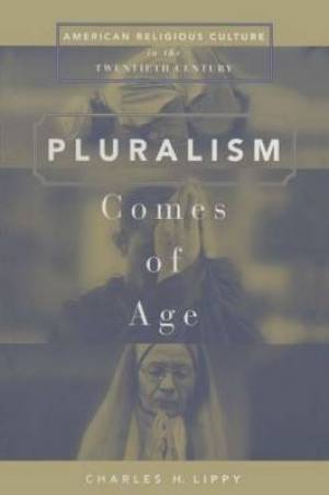 Pluralism Comes of Age By Charles H Lippy (Paperback) 9780765601513