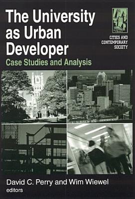 The University as Urban Developer Case Studies and Analysis Case Stu