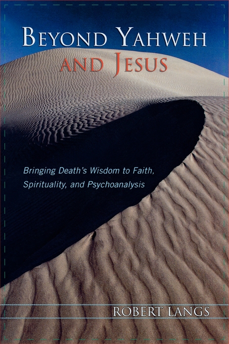 Beyond Yahweh and Jesus By Robert Langs (Paperback) 9780765705327