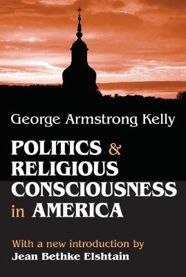 Politics and Religious Consciousness in America (Paperback)