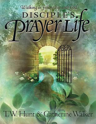 Disciples Prayer Life Walking In Fellows By Hunt Walker (Paperback)