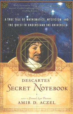 Descartes' Secret Notebook A True Tale of Mathematics Mysticism and