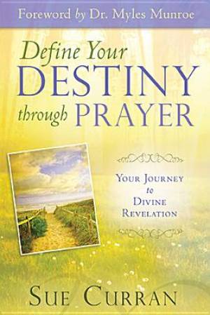 Define Your Destiny Through Prayer By Sue Curran (Paperback)