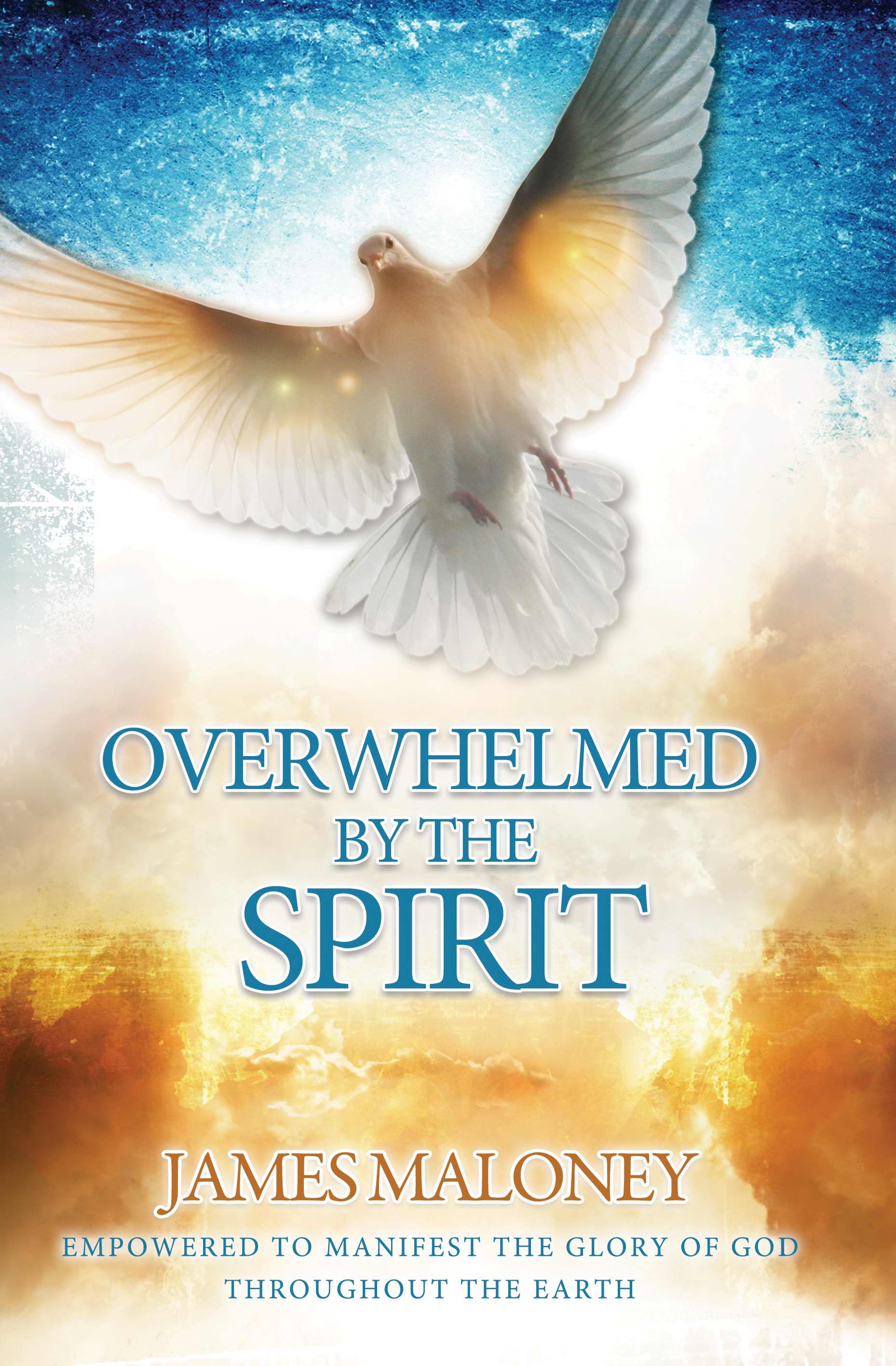 Overwhelmed By The Spirit Paperback Book By James Maloney (Paperback)