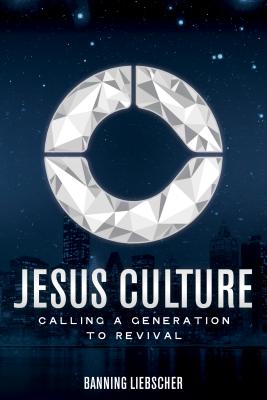 Jesus Culture By Banning Liebscher (Paperback) 9780768405378