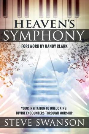 Heaven's Symphony Paperback By Swanson Steve Clark Randy (Paperback)