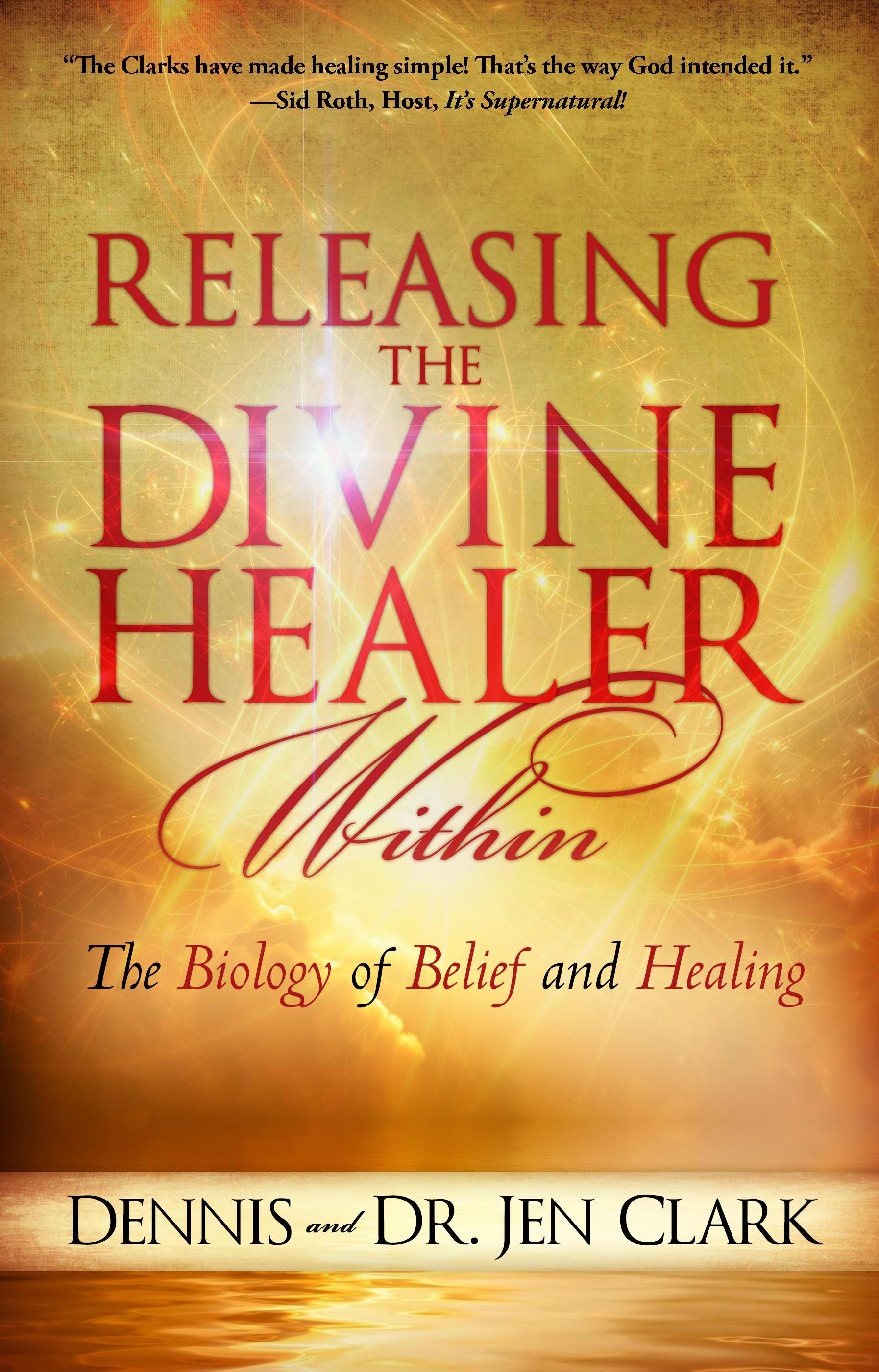 Releasing the Divine Healer Within By Dennis Clark Jen Clark