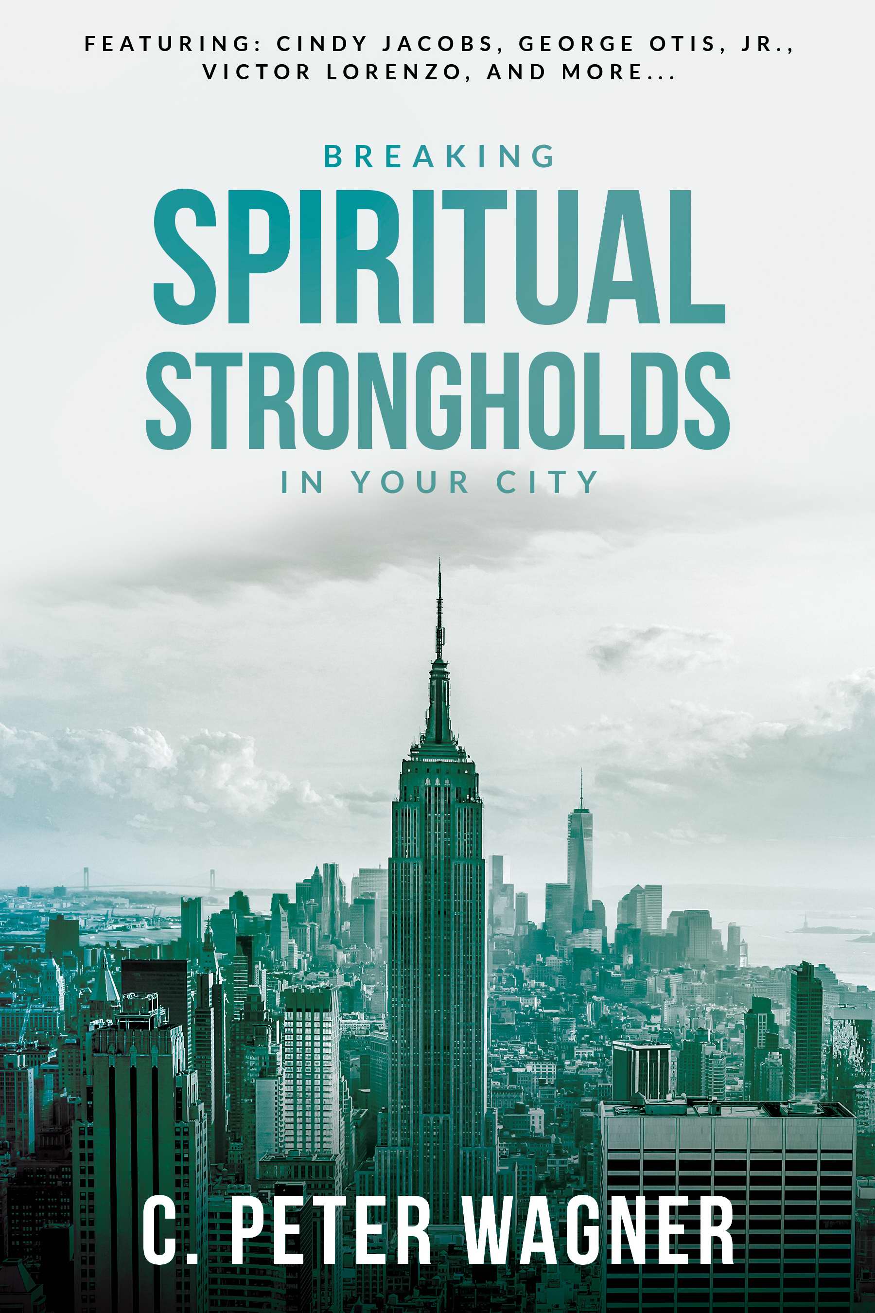 Breaking Spiritual Strongholds In Your City By C Peter Wagner