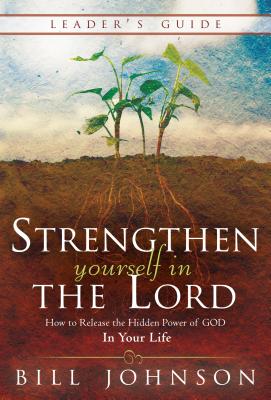 Strengthen Yourself in the Lord Leader's Guide How to Release the Hid