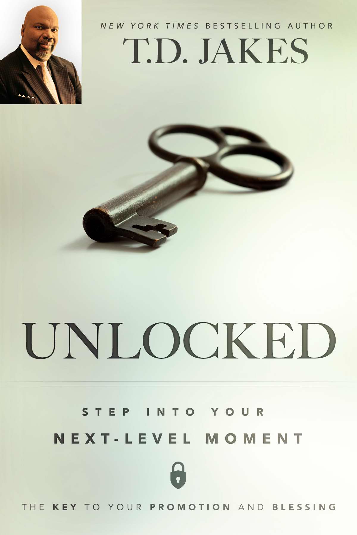 Unlocked By T D Jakes (Paperback) 9780768408102