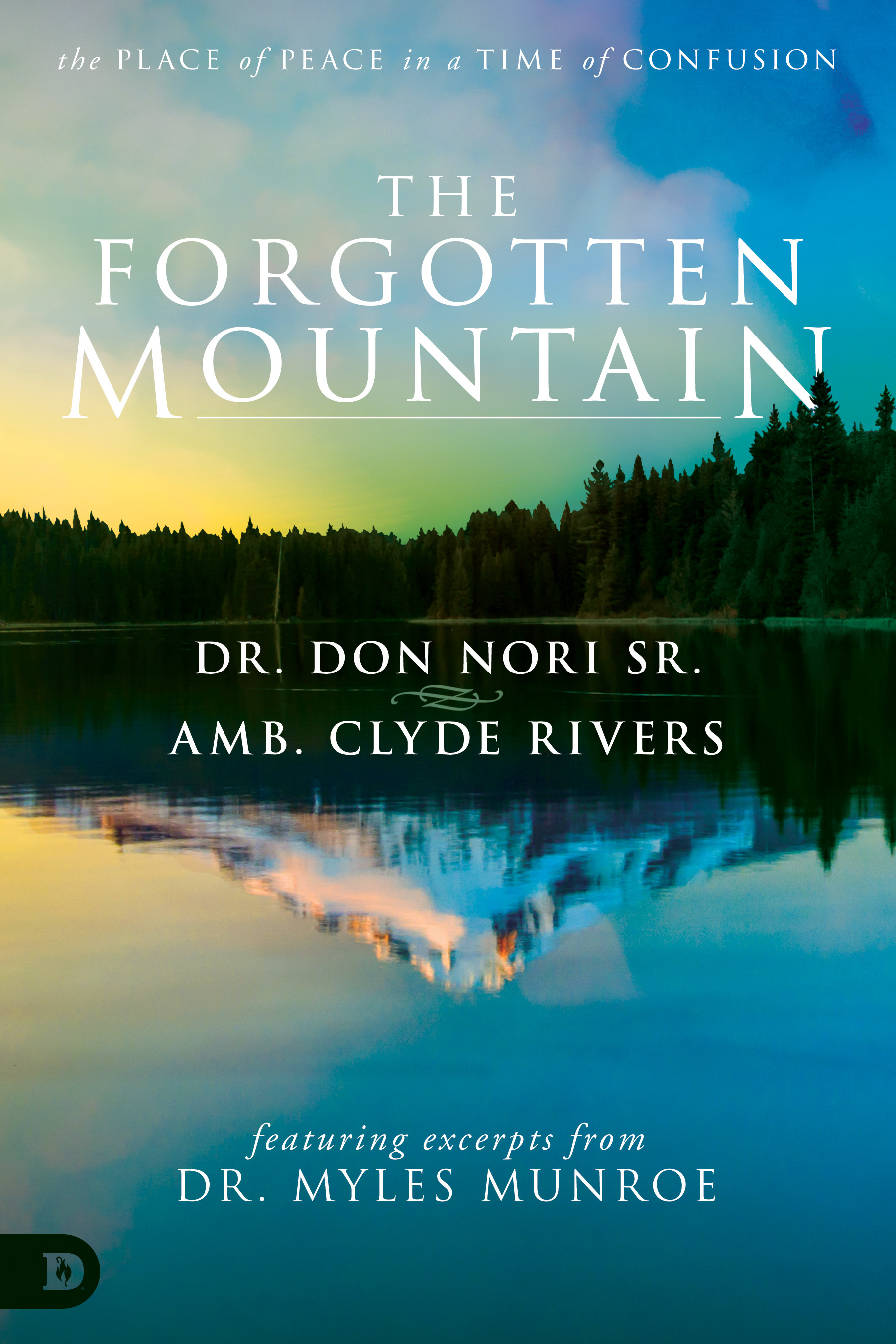 The Forgotten Mountain By Clyde Rivers Don Nori Myles Munroe