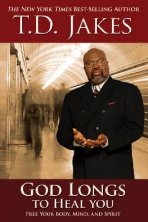 God Longs To Heal You By T D Jakes (Paperback) 9780768410105