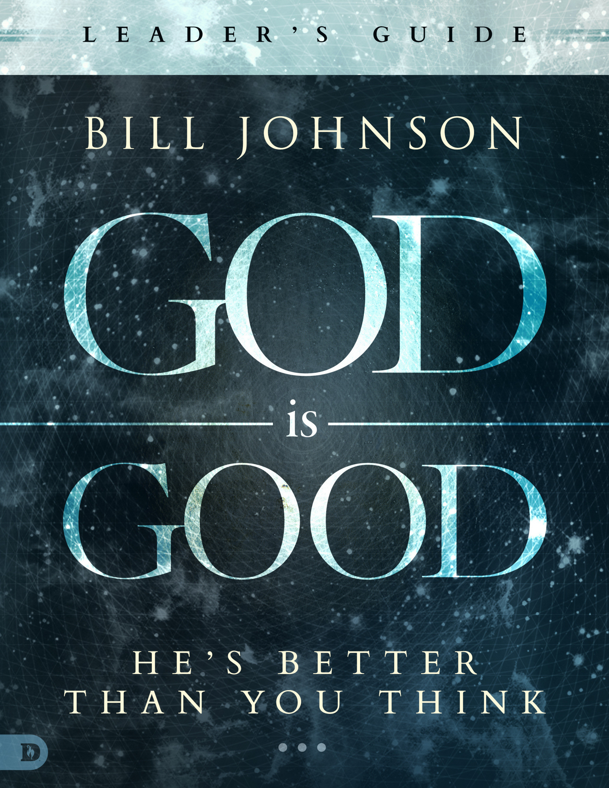 God Is Good Leader's Guide By Bill Johnson (Paperback) 9780768410372