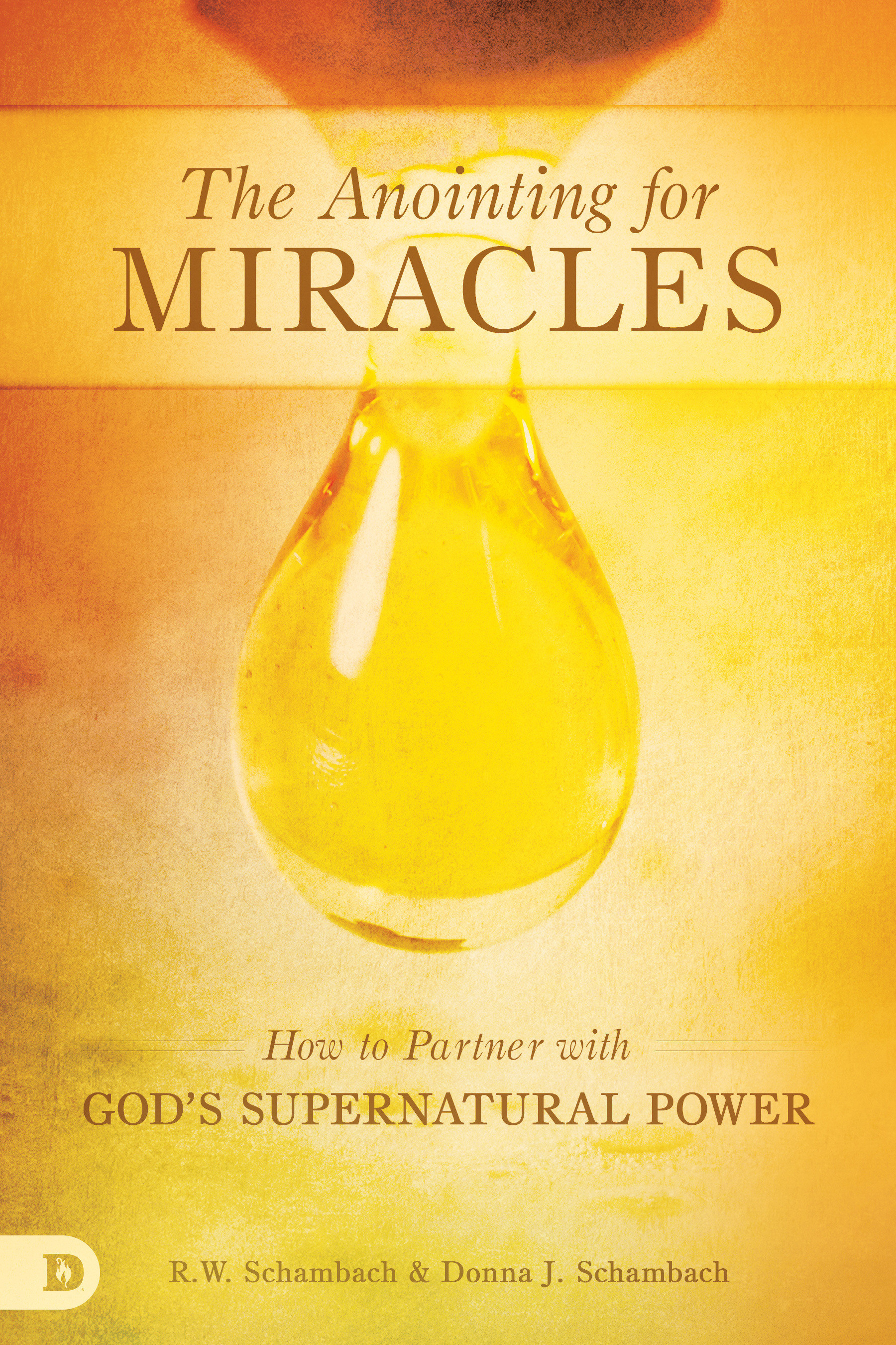 The Anointing for Miracles By Donna Schambach R W Schambach