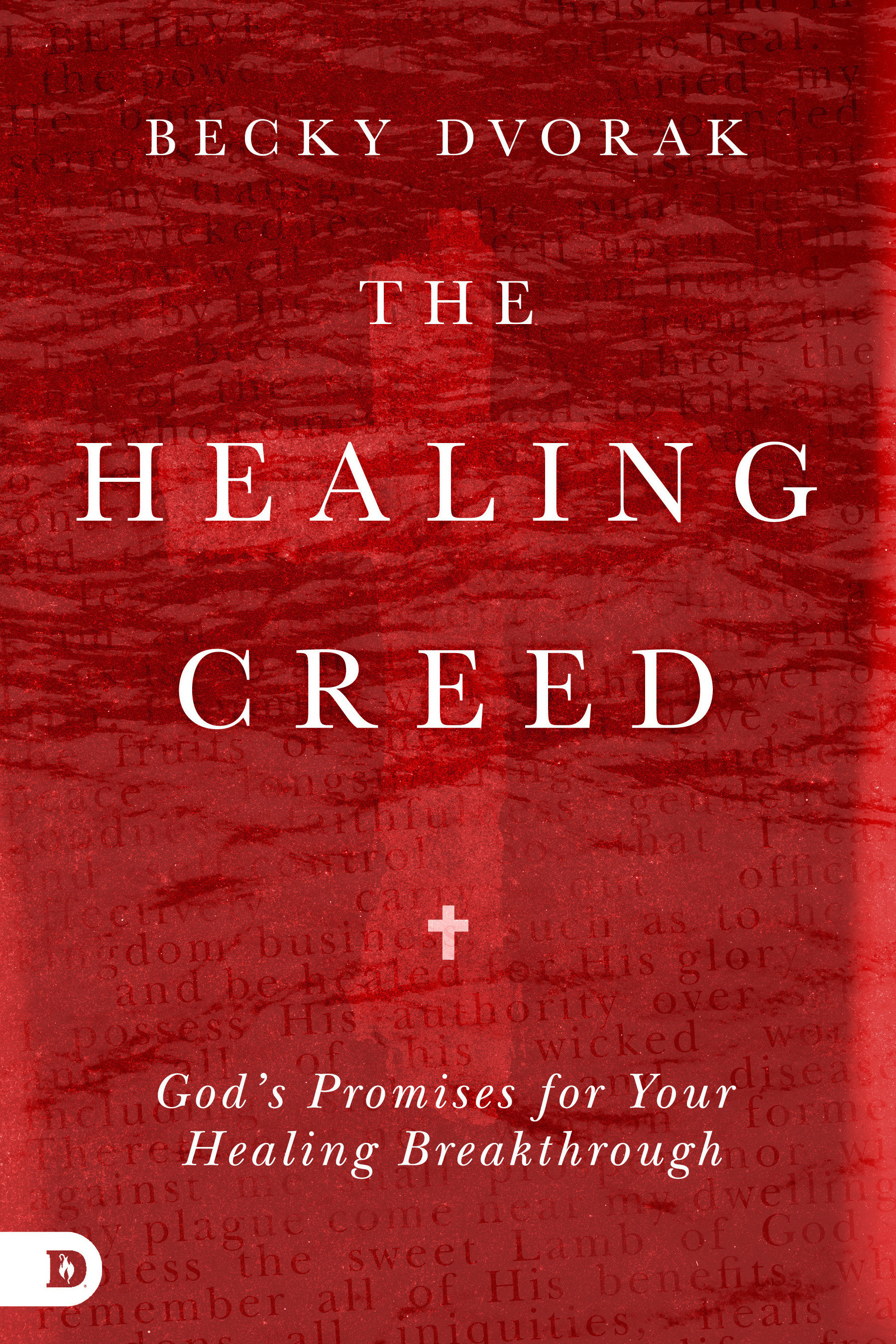 The Healing Creed By Becky Dvorak (Paperback) 9780768410990