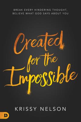 Created for the Impossible By Krissy Nelson (Hardback) 9780768411706