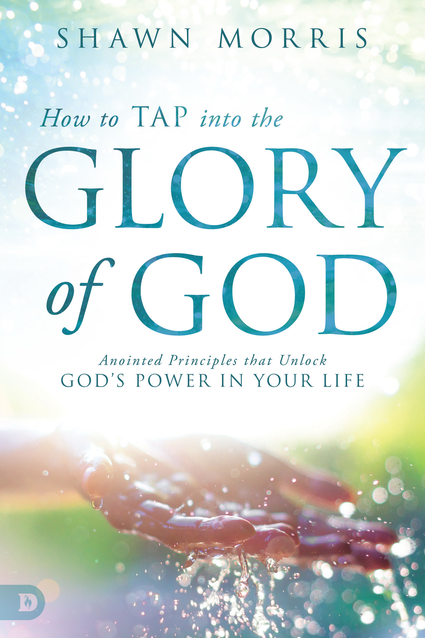 How to Tap Into the Glory of God By Shawn Morris (Paperback)