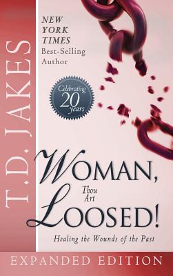 Woman Thou Art Loosed Exp Ed Healing the Wounds of the Past (Hardback)