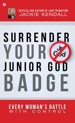 Surrender Your Junior God Badge By Jackie Kendall (Hardback)