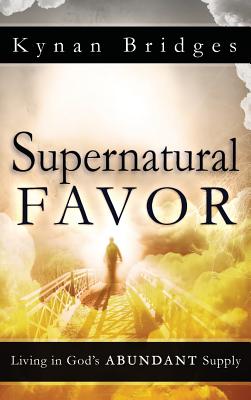 Supernatural Favor By Pastor Kynan Bridges (Hardback) 9780768413151