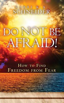 Do Not Be Afraid By Rabbi K a Scheider (Hardback) 9780768413182