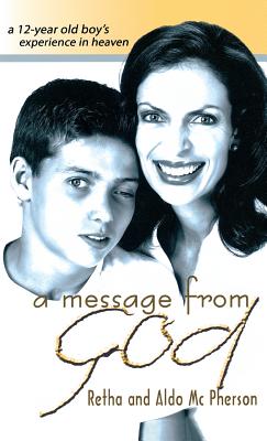 A Message from God A 12-Year Old Boy's Experience in Heaven (Hardback)