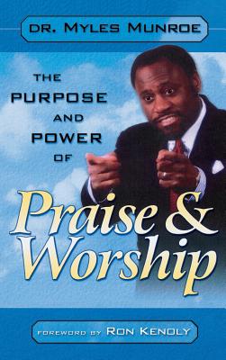 Purpose and Power of Praise and Worship By Munroe Myles (Hardback)