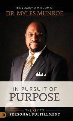 In Pursuit Of Purpose By Myles Munroe (Hardback) 9780768413618