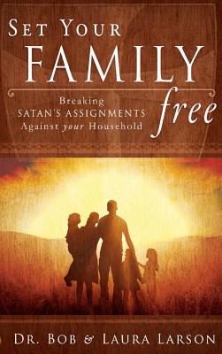 Set Your Family Free Breaking Satan's Assignments Against Your Househ