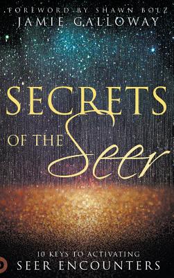 Secrets of the Seer 10 Keys to Activating Seer Encounters (Hardback)