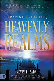 Praying from the Heavenly Realms By Kevin Zadai (Paperback)