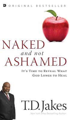 Naked and Not Ashamed It's Time to Reveal What God Longs to Heal