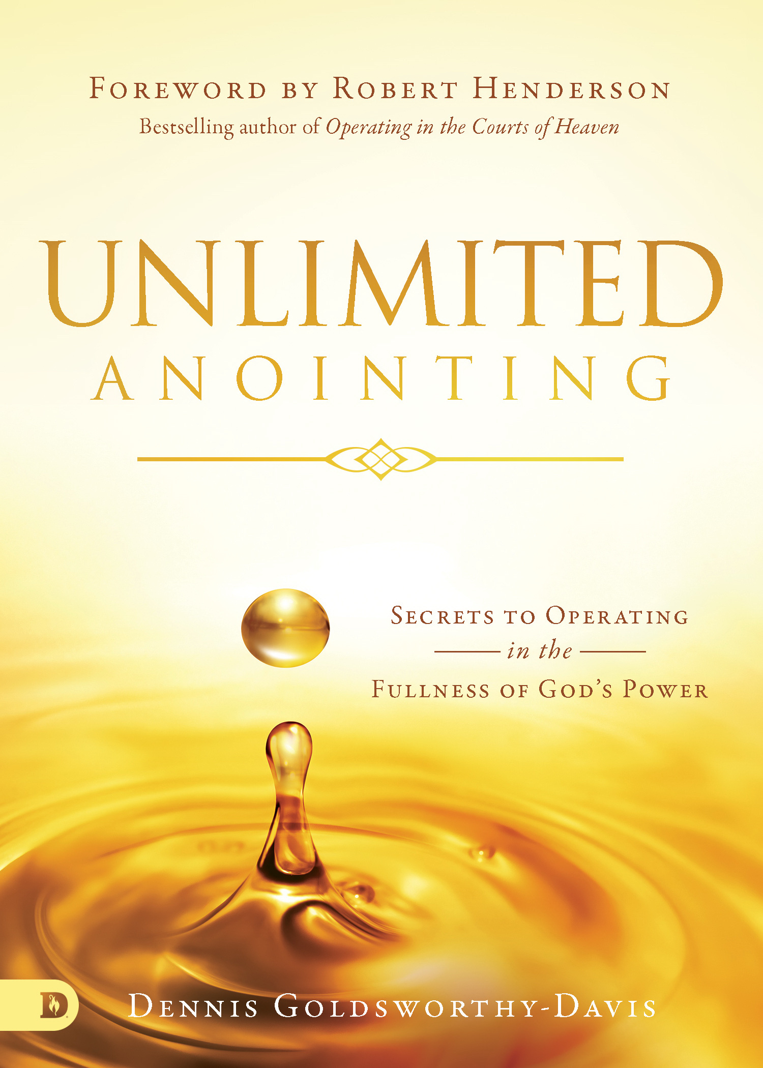 Unlimited Anointing By Dennis Goldsworthy-Davis (Paperback)