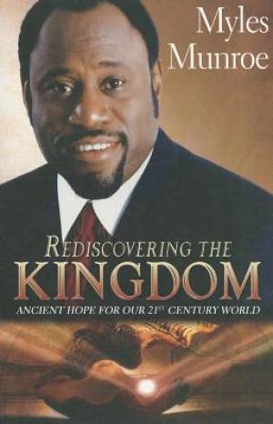 Rediscovering The Kingdom By Myles Monroe (Paperback) 9780768422573