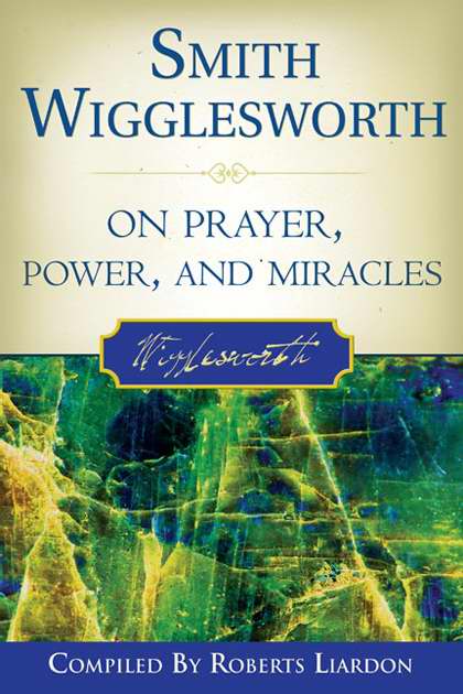 Smith Wigglesworth On Prayer By Smith Wigglesworth (Paperback)